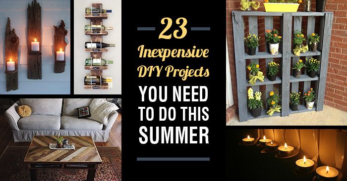 23 Inexpensive DIY Projects You Need To Do This Summer